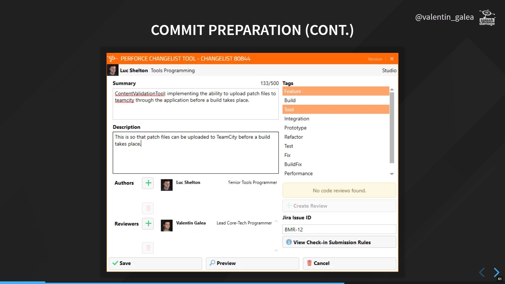 Perforce Changelist Tool The Perforce Changelist Tool, as documented in the UnrealFest presentation by Valentin Galea from Splash Damage.
